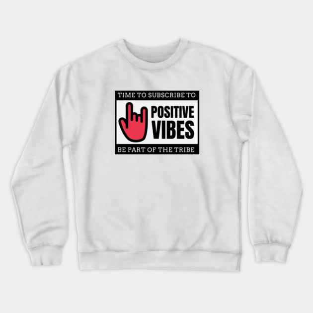 POSITIVE VIBES Crewneck Sweatshirt by REG