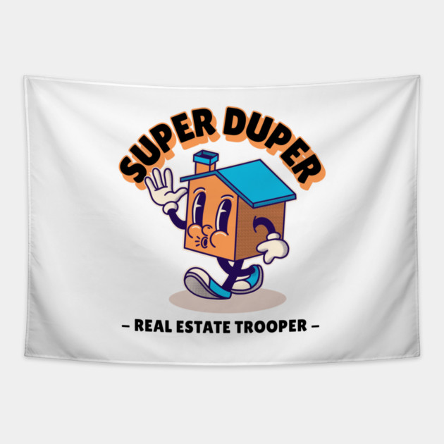 Super Duper Real Estate Trooper Tapestry by REG