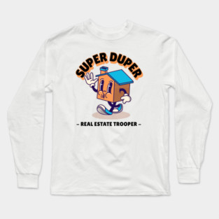 Super Duper Real Estate Trooper Long Sleeve T-Shirt