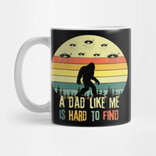 Bigfoot A Dad Like Me is Hard To Find Mug