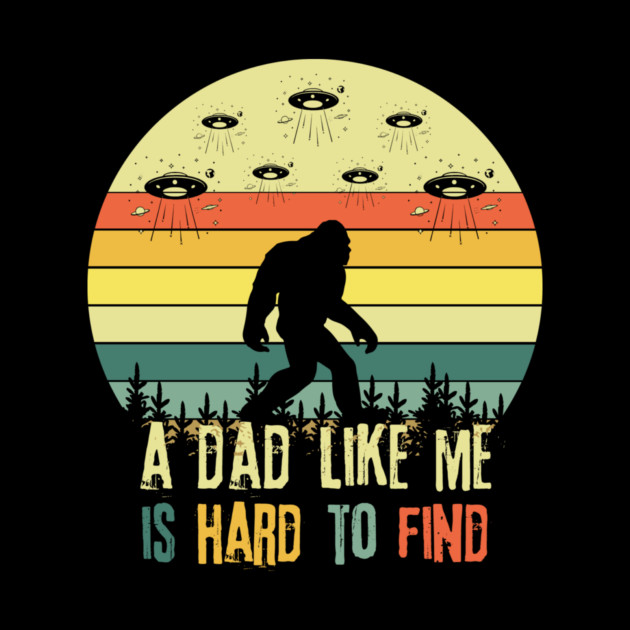 Bigfoot A Dad Like Me is Hard To Find by The WYLD Tribe