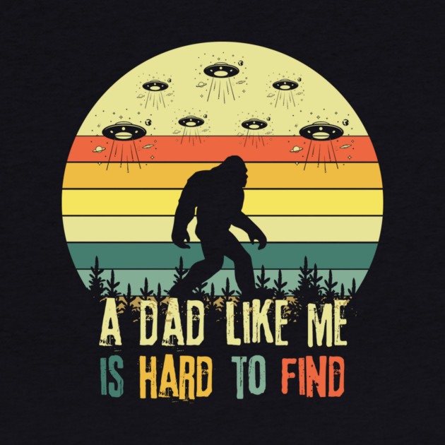 Bigfoot A Dad Like Me is Hard To Find by The WYLD Tribe