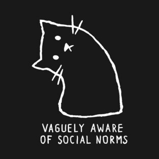 Vaguely Aware of Social Norms T-Shirt