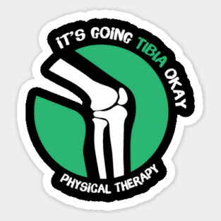 It's Going Tibia Okay Physical Therapy Magnet
