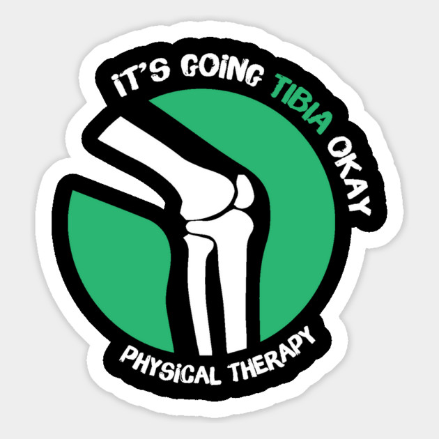 It's Going Tibia Okay Physical Therapy Magnet by The WYLD Tribe