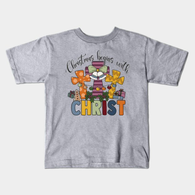 Christmas Begins With Christ Kids T-Shirt by The WYLD Tribe