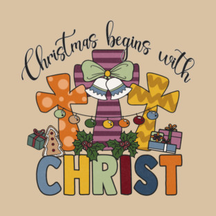 Christmas Begins With Christ T-Shirt