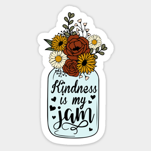 Floral Kindness is My Jam Sticker by The WYLD Tribe