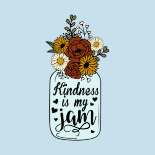 Floral Kindness is My Jam T-Shirt
