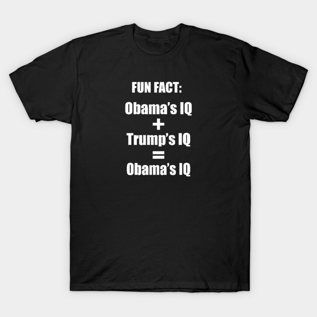 Obama and Trump's IQ - Anti Trump T-Shirt by colorful_wheel