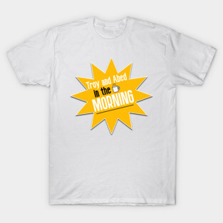 Troy and Abed in the Morning! T-Shirt