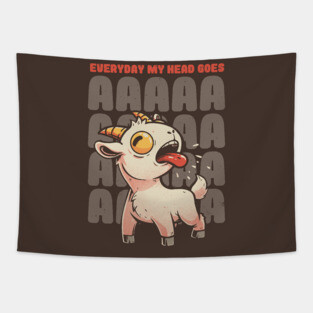 Everyday My Head Goes AAAA - Funny Goat Meme Gift Tapestry