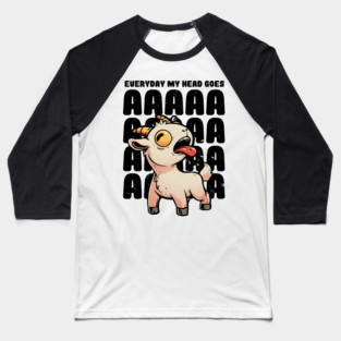 Everyday My Head Goes AAAA - Funny Goat Meme Gift Baseball T-Shirt
