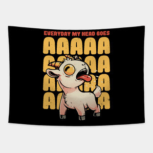 Everyday My Head Goes AAAA - Funny Goat Meme Gift Tapestry