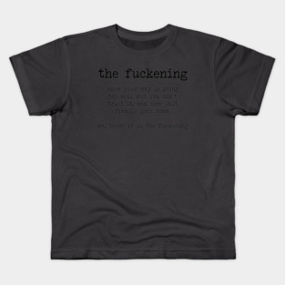 Definition-"the fuckening Kids T-Shirt
