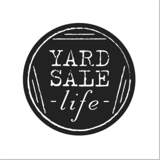Yard Sale Life Posters and Art