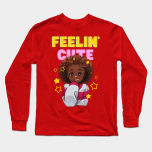 Feelin’ Cute Long Sleeve T-Shirt