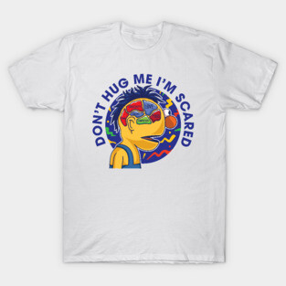 Don't Hug Me I'm Scared T-Shirt