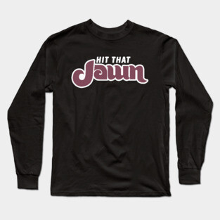 Hit that JAWN Long Sleeve T-Shirt