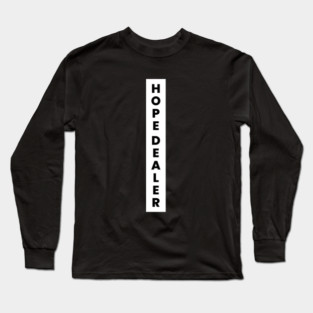 Hope Dealer Long Sleeve T-Shirt