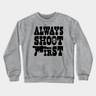 Always Shoot First Crewneck Sweatshirt