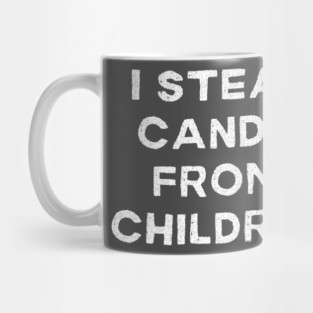 I Steal Candy From Children Mug