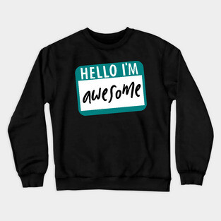 Hello I'm Awesome Crewneck Sweatshirt