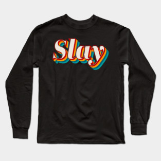Slay Long Sleeve T-Shirt