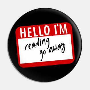 Hello I'm reading go away Pin