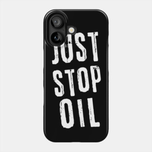 Just Stop Oil Phone Case