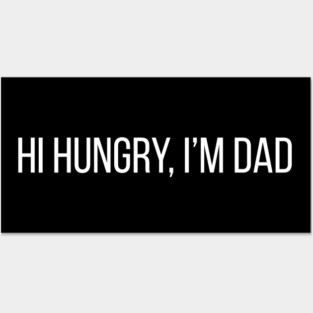 Hi Hungry, I'm Dad Posters and Art
