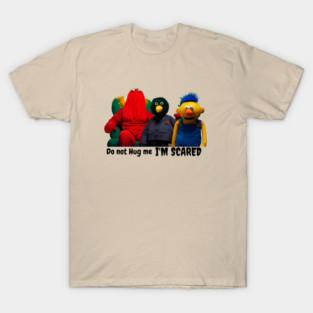 Do not Hug me I'm Scared T-Shirt