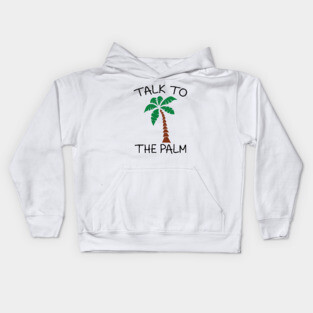 Talk to the palm Kids Hoodie
