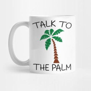 Talk to the palm Mug