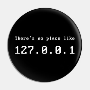 Computer Nerd There`s no Place Like 127.0.0.1 Pin