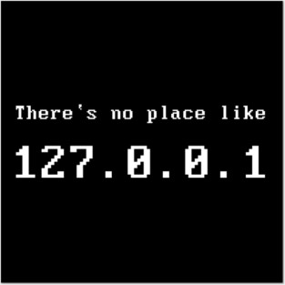Computer Nerd There`s no Place Like 127.0.0.1 Posters and Art