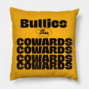 Bullies are cowards Pillow