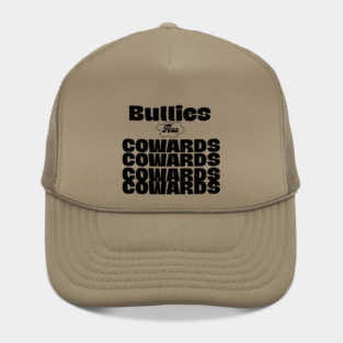 Bullies are cowards Hat