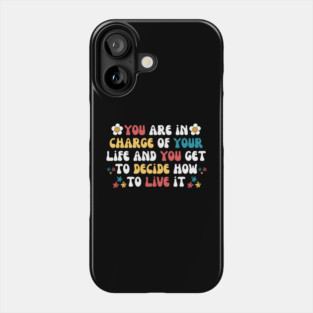 You Are in Charge Of Your Life Phone Case