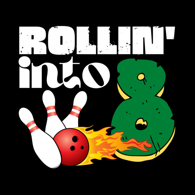 Rolling into 8 Eighth Birthday Bowling Gift by The WYLD Tribe