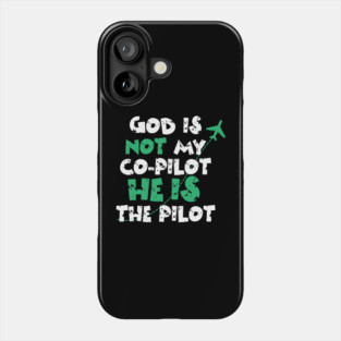 God is not my co-pilot He is the pilot Phone Case
