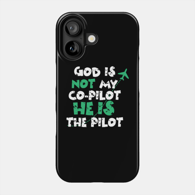 God is not my co-pilot He is the pilot Phone Case by The WYLD Tribe
