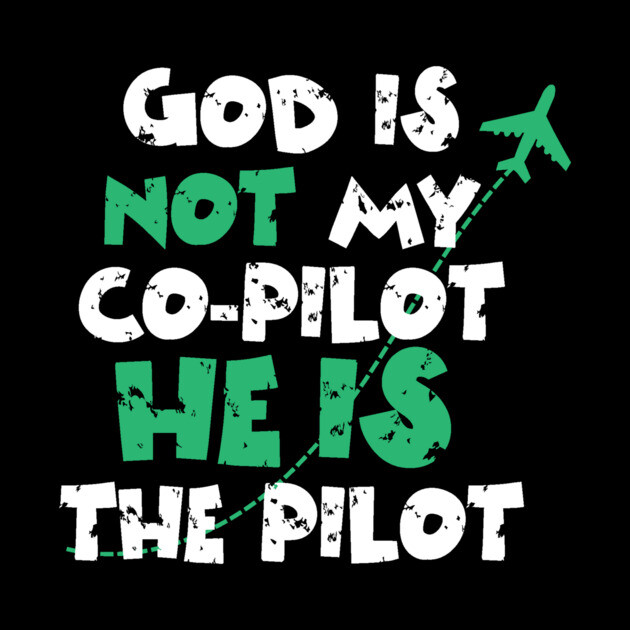 God is not my co-pilot He is the pilot by The WYLD Tribe