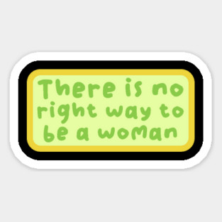 There is no right way to be a woman Magnet