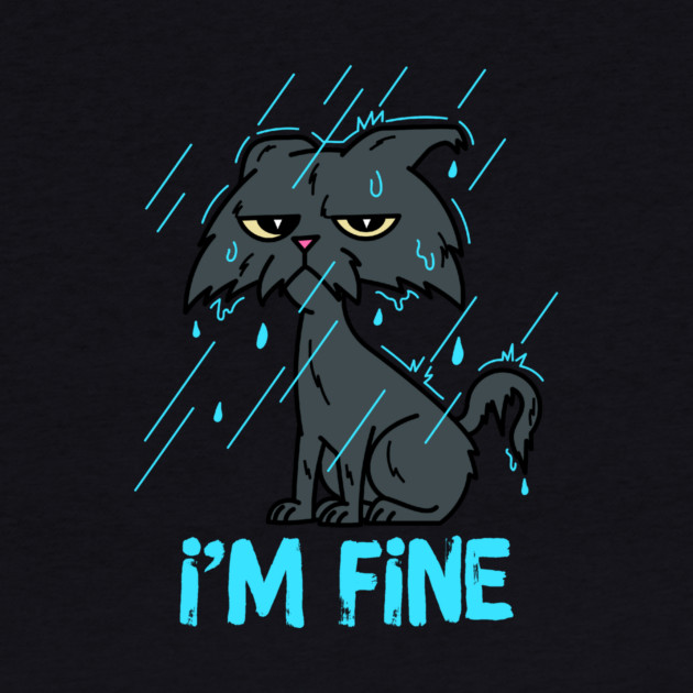 I'm Fine Sarcastic Cat by The WYLD Tribe