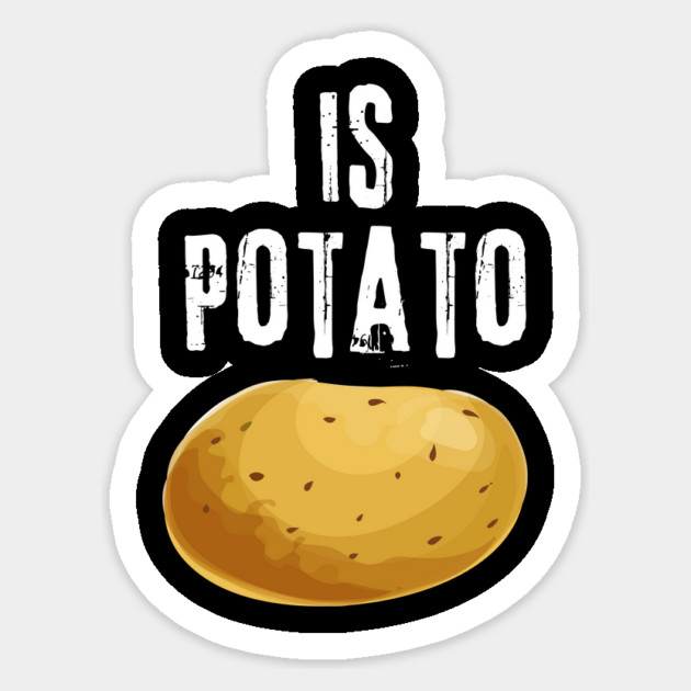Is Potato Sticker by The WYLD Tribe