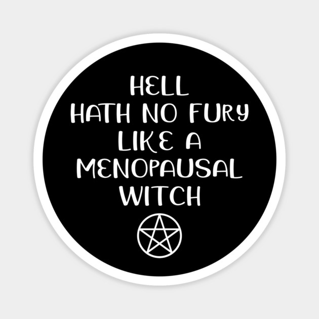 Hell Hath No Fury Like a Menopausal Witch Cheeky Witch® Magnet by Cheeky Witch