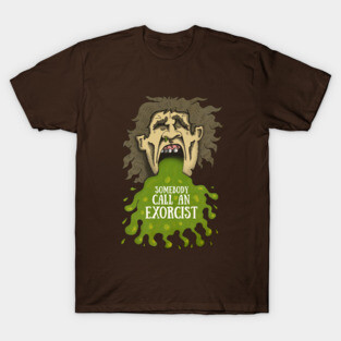 somebody call an exorcist T-Shirt