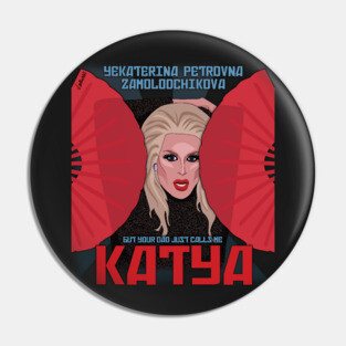 Katya Zamolodchikova - your dad just calls me Katya Pin
