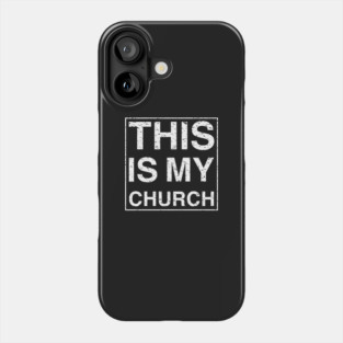 THIS IS MY CHURCH Phone Case